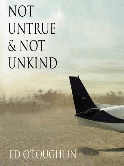 Title details for Not Untrue and Not Unkind by Ed O'Loughlin - Available